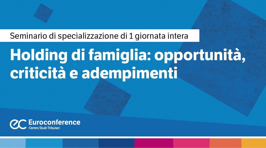 Immagine Holding di famiglia: opportunità, criticità e adempimenti | Euroconference